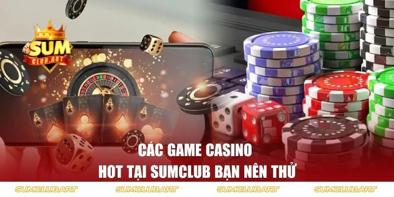 Top các game Casino hot tại cổng game bạn nên thử