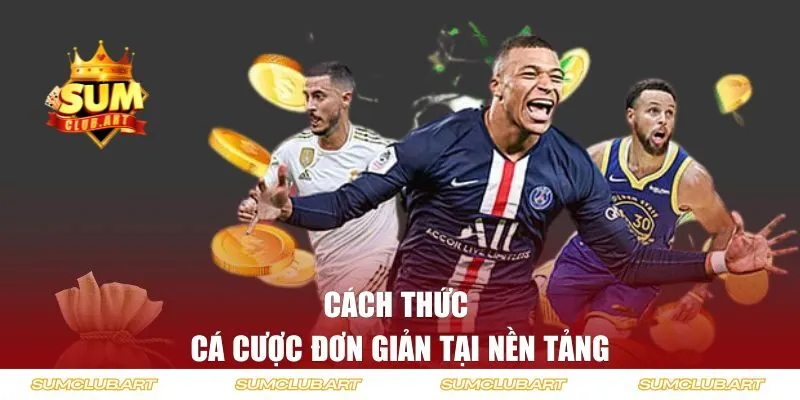 Cách thức cá cược đơn giản tại nền tảng
