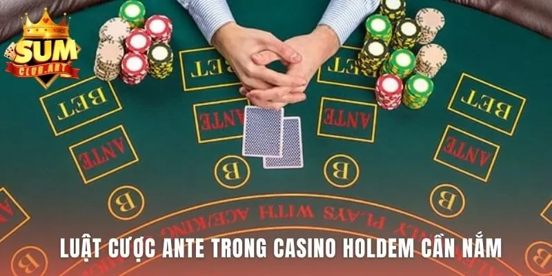 Casino Holdem Ante là cược khởi đầu bắt buộc